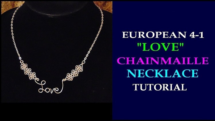 TUTORIAL - WIRE " LOVE"  NECKLACE | EUROPEAN 4-IN-1 ROSETTE CHAINMAILLE