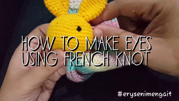 Crochet Tutorial: How to make eyes for amigurumi (French Knot Technique)