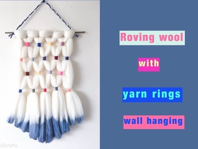 DIY woven wall hanging - roving wool with yarn rings tapestry - easy tutorial