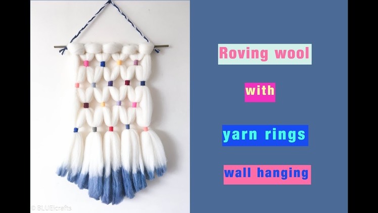 DIY woven wall hanging - roving wool with yarn rings tapestry - easy tutorial
