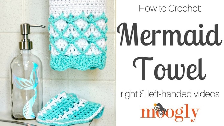 How to Crochet: Mermaid Towel (Right Handed)