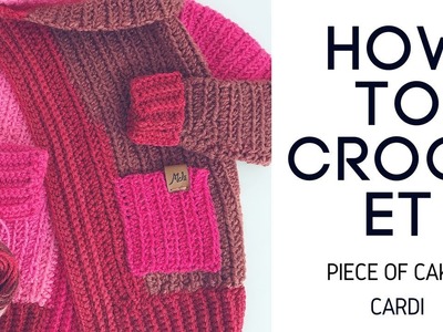 How to Crochet The Piece of Cake Cardi