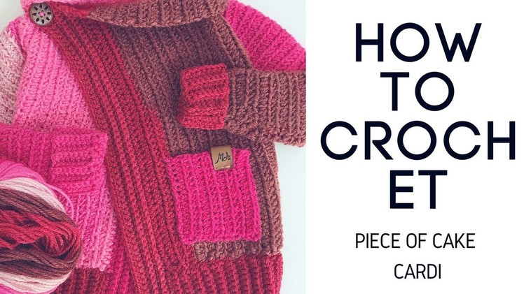 How to Crochet The Piece of Cake Cardi