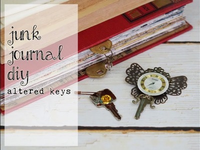 Junk Journal DIY #2: Altered Keys