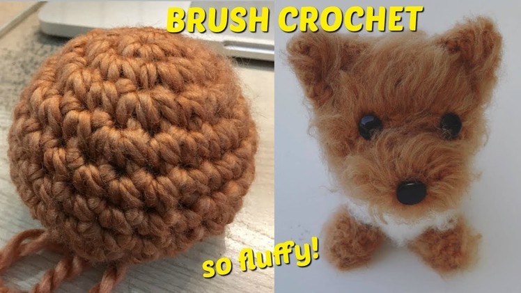 Brush Crochet Tutorial - How to Make Amigurumi Fluffy