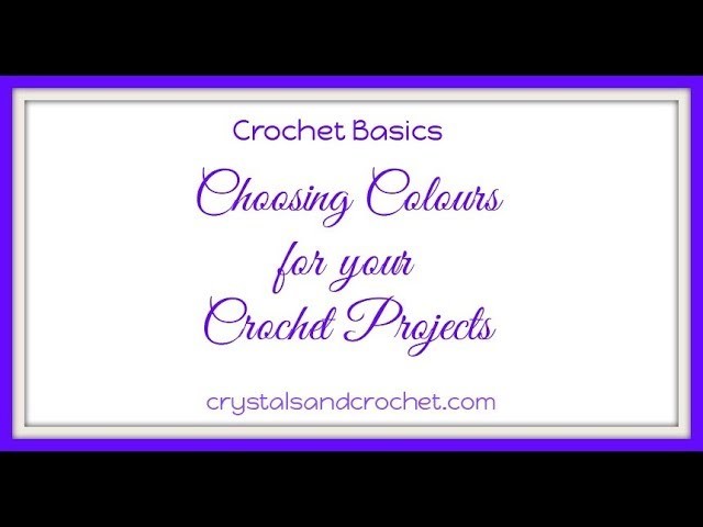 Choosing Colours for Crochet Projects