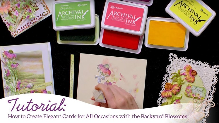 How to Create Elegant Cards for All Occasions with the Backyard Blossoms