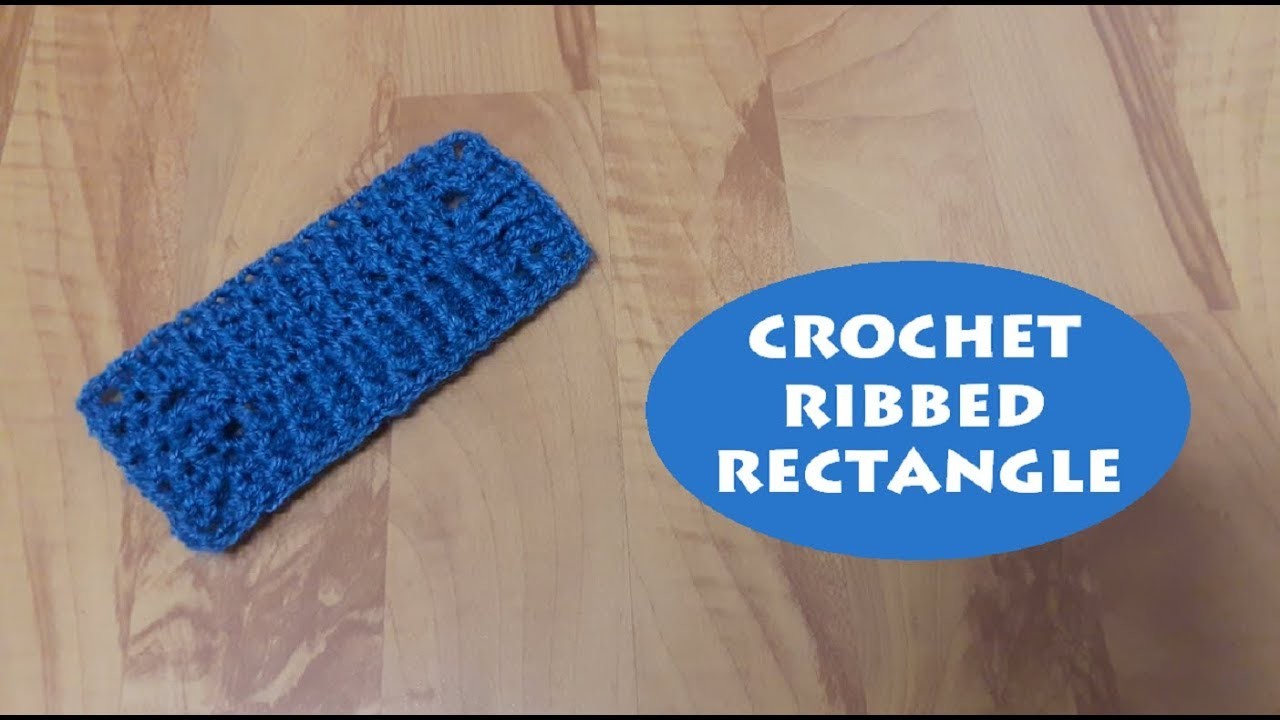 How to crochet a ribbed rectangle? | !Crochet!