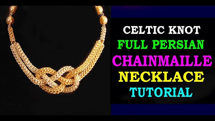 HOW TO MAKE A CELTIC KNOT NECKLACE USING FULL PERSIAN CHAINMAILLE