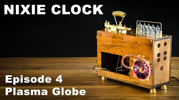 How To Make Nixie Clock - Episode 4 Plasma Globe