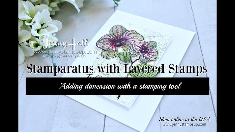 How to use the Stamparatus with Dimensional Layered stamps using Stampin Up products with Jenny Hall