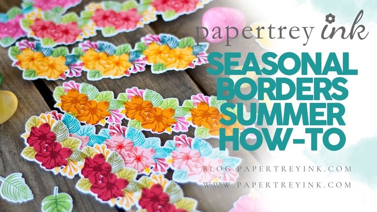 Papertrey Ink Seasonal Borders: Summer Stamping How To