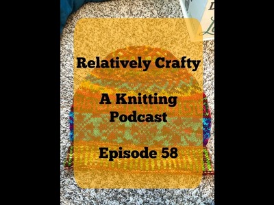 Relatively Crafty: A Knitting Podcast (58)