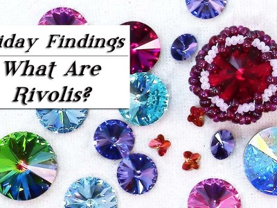 Rivolis, Chatons & Fancy Stones-What Are They and How to Use Them? Friday Findings
