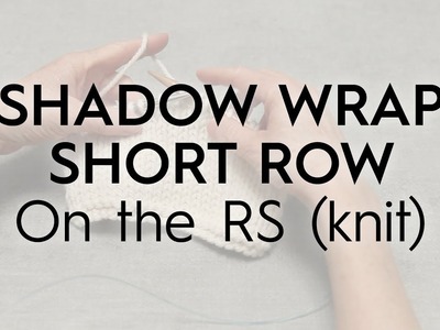 Shadow Wrap Short Row. On the RS (knit). Knitting Tutorial