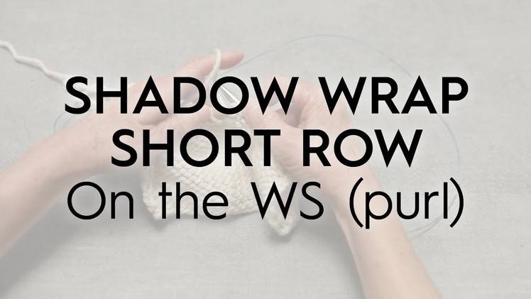 Shadow Wrap Short Row. On the WS (purl). Knitting Tutorial
