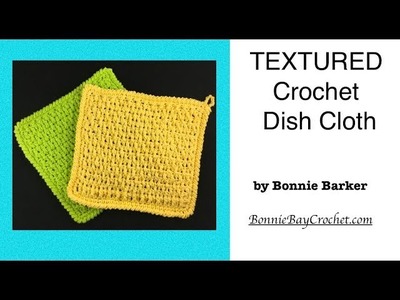 Textured Crochet Dish Cloth, by Bonnie Barker