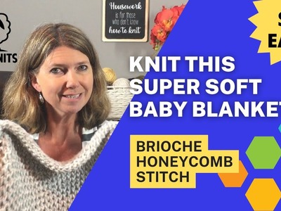 Brioche Honeycomb Baby Blanket How to Knit Tutorial