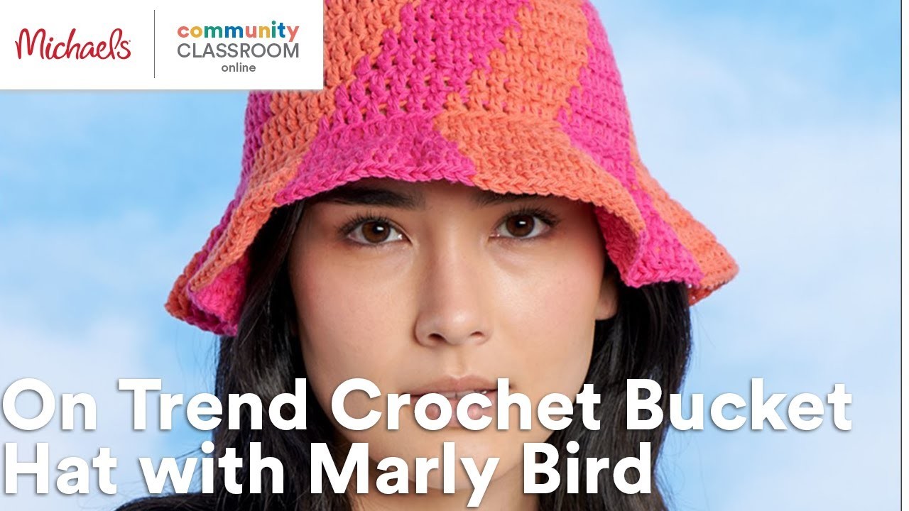 Online Class: On Trend Crochet Bucket Hat with Marly Bird | Michaels