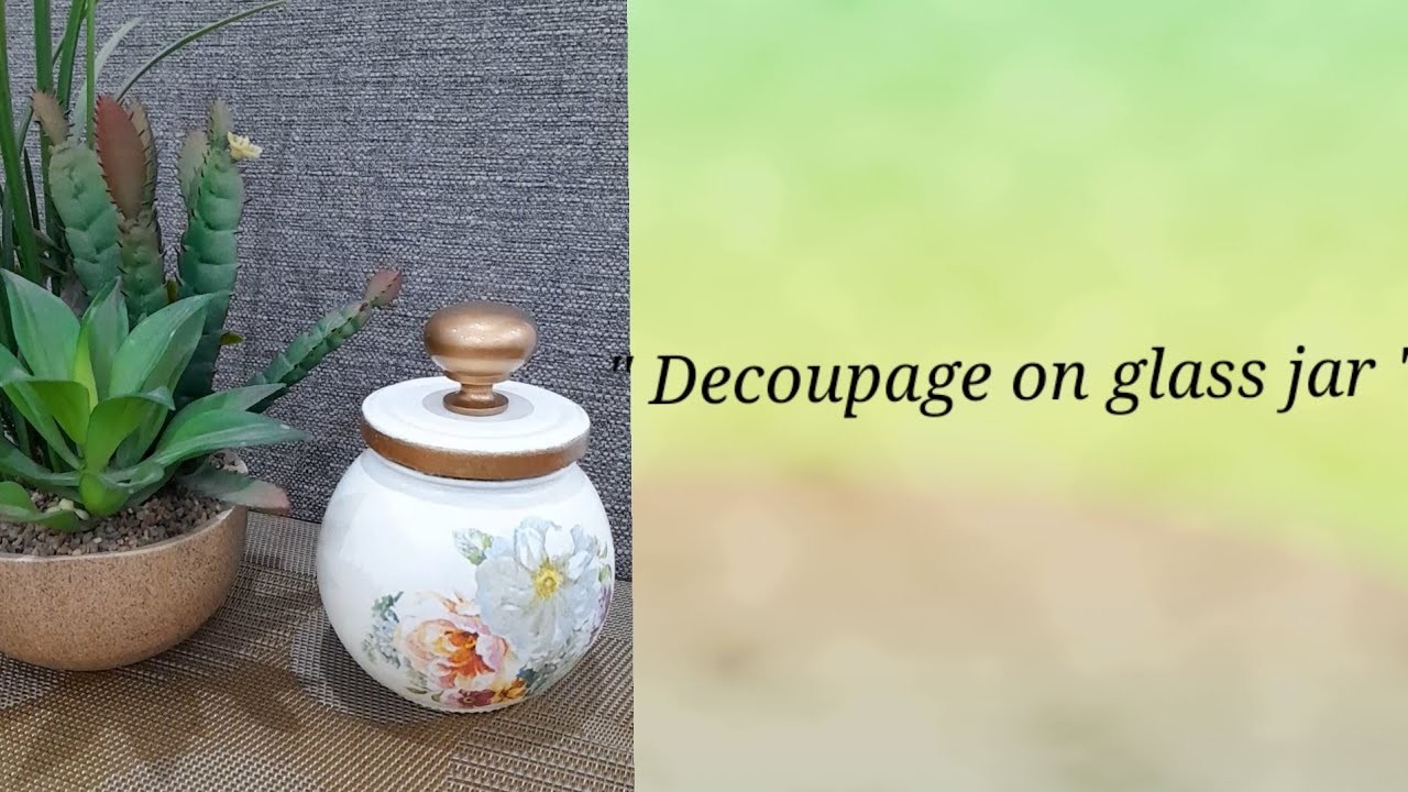 How to decoupage a glass jar. 