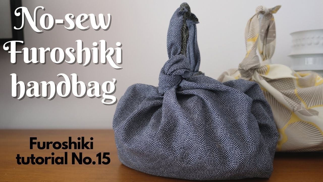 How to make a no-sew Furoshiki handbag - Furoshiki tutorial No.15 - easy DIY Furoshiki bag!