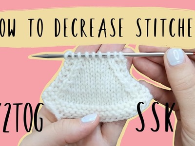 How to knit K2tog and SSK. Decrease stitches