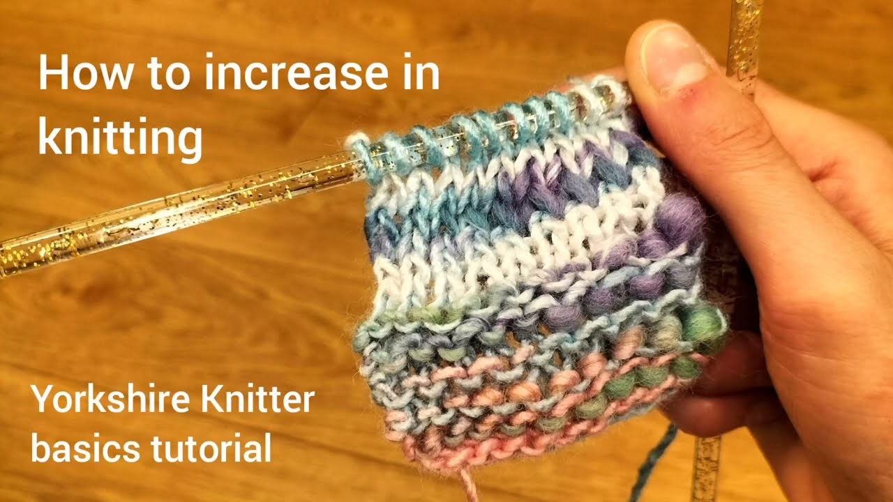 Knitting increase tutorial - knitting into the front and back (Inc)