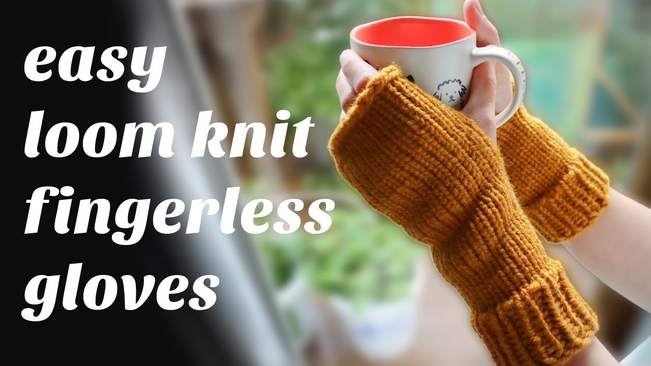 Simple Loom Knit Fingerless Gloves (Beginner Friendly!)