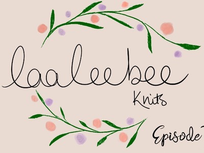 Laaleebee Knits Podcast - Episode 2