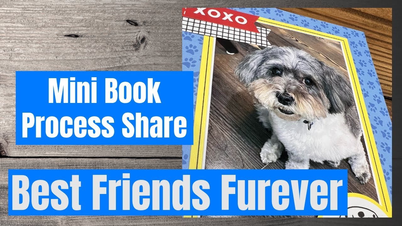 Best Friends Furever Scrapbooking Process Share