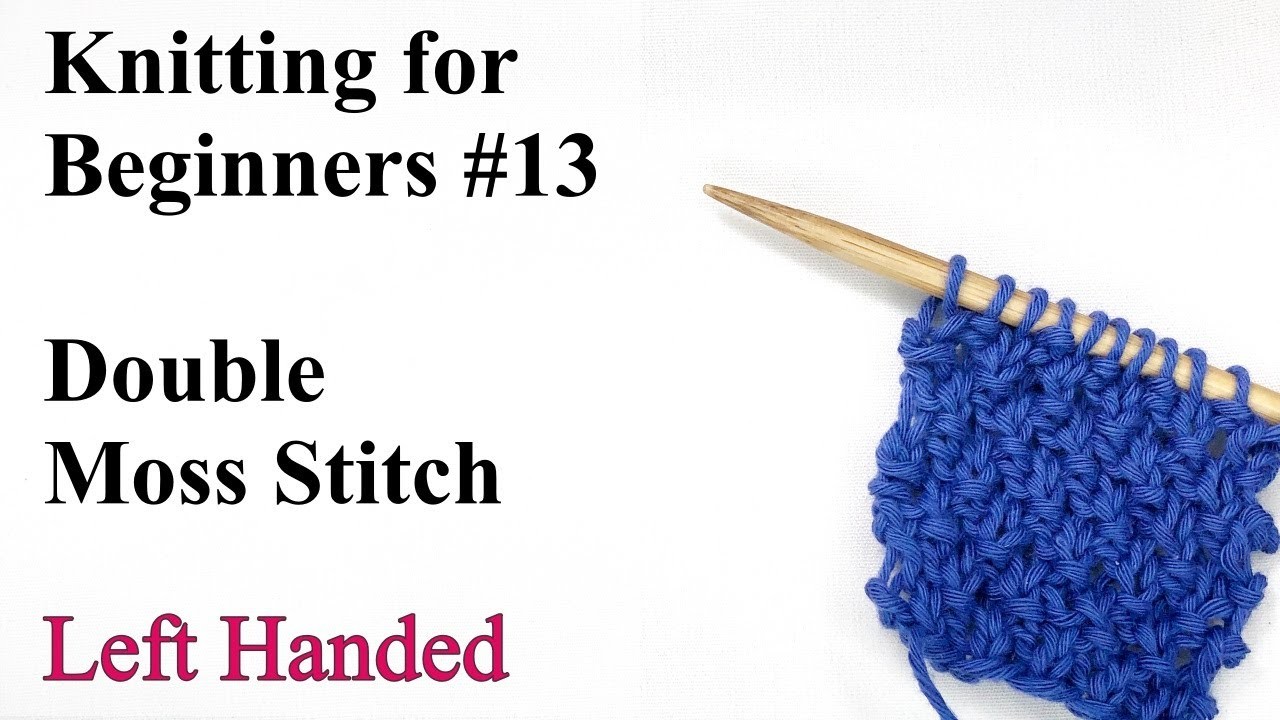 Double Moss Stitch (UK).Moss Stitch (US) - Left Handed - Knitting for Beginners #13