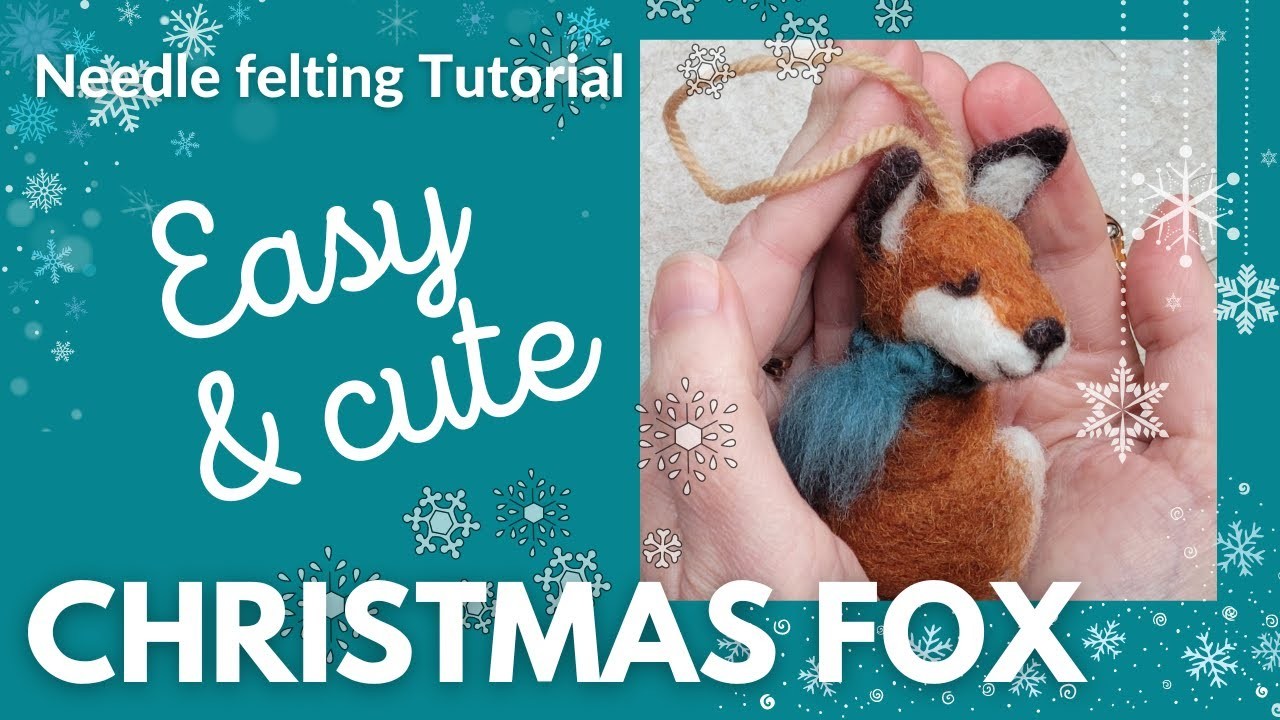 Easy Needle Felted Christmas Decorations: a cute NEEDLE FELTED FOX Tutorial ????. Perfect for Beginners