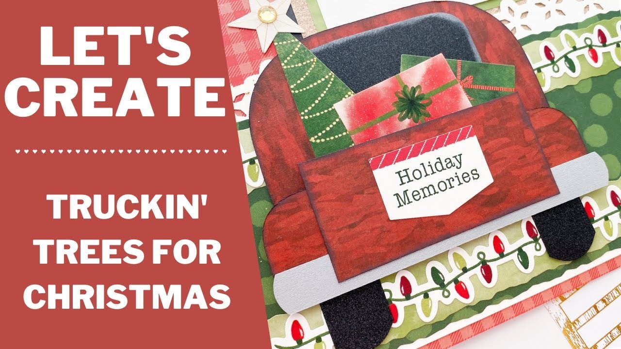 Let's Create | Truckin' Trees For Christmas | Creative Memories
