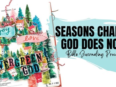 SEASONS CHANGE, GOD DOES NOT | Bible Journal Process