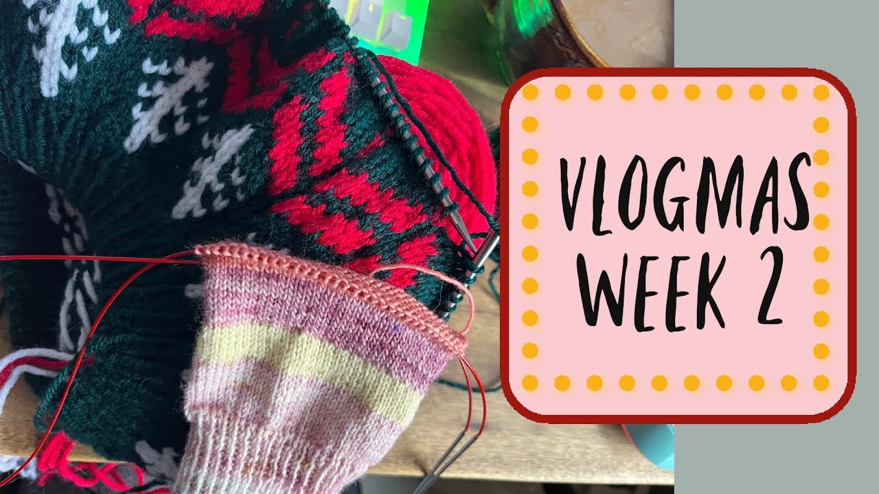 Vlogmas week 2 - finally getting festive! - yarn and tea advents - Sarah Karine Knits