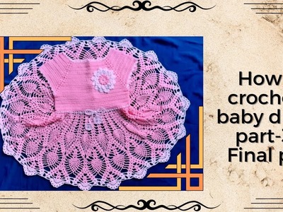 How to crochet pineapple baby dress - part 3 & Final part