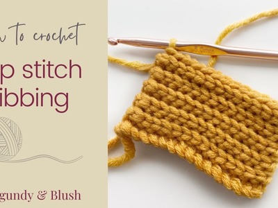 How to crochet Slip Stitch Ribbing | Burgundy & Blush Crochet