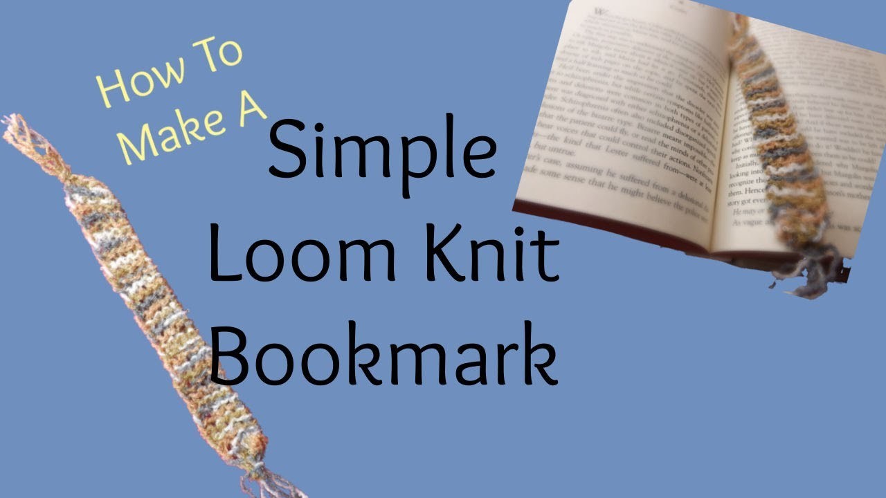 How To Make A Simple Loom Knit Bookmark