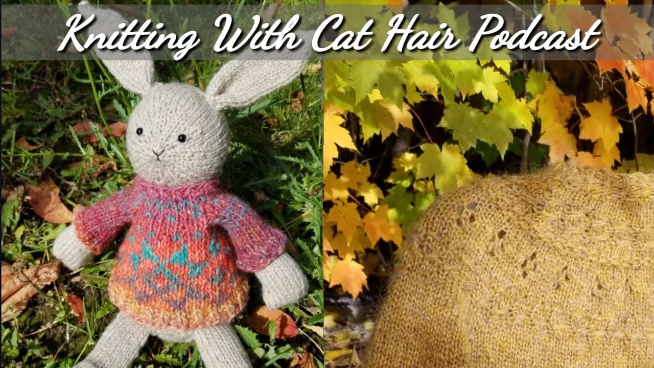 Ep. 49: Nutiden Ranunculus FO & Incorrect Gauge Assumptions. Knitting With Cat Hair Podcast