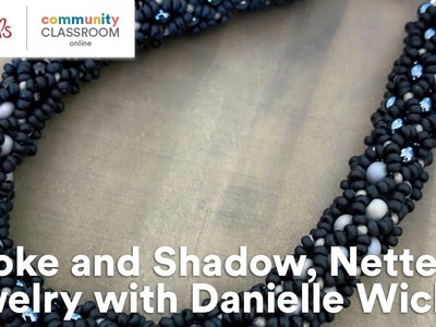 Online Class: Smoke and Shadow, Netted Jewelry with Danielle Wickes | Michaels