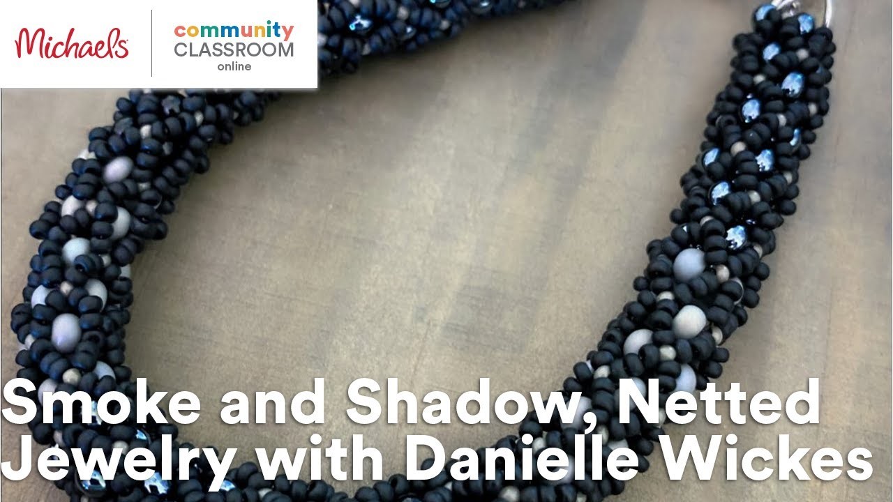 Online Class: Smoke and Shadow, Netted Jewelry with Danielle Wickes | Michaels