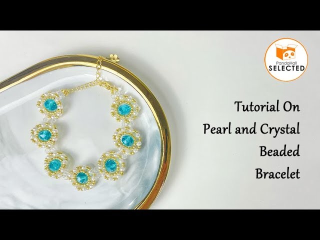 Tutorial On Pearl and Crystal Beaded Bracelet. 【PandaHall Selected】