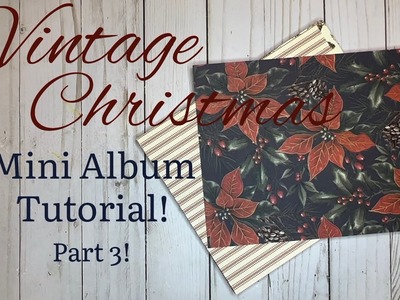 Vintage Christmas Mini Album Tutorial! Part 3!