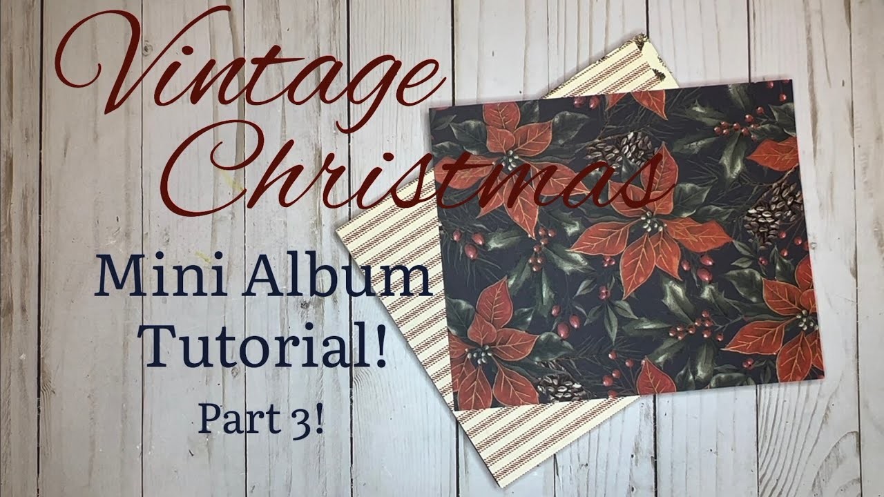 Vintage Christmas Mini Album Tutorial! Part 3!