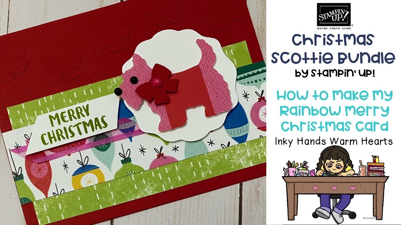 ???? How to make my Rainbow Merry Christmas Card-Christmas Scottie- Stampin’ Up!-Inky Hands Warm Hearts