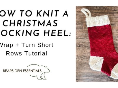 How To Knit A Christmas Stocking Heel: Wrap And Turn Short Rows Tutorial