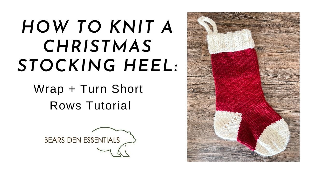 How To Knit A Christmas Stocking Heel: Wrap And Turn Short Rows Tutorial