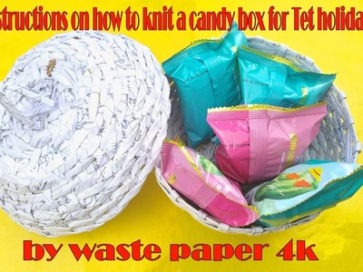 Instructions on how to knit a New Year's candy box with waste paper 4K _ Hàn Quang DIY