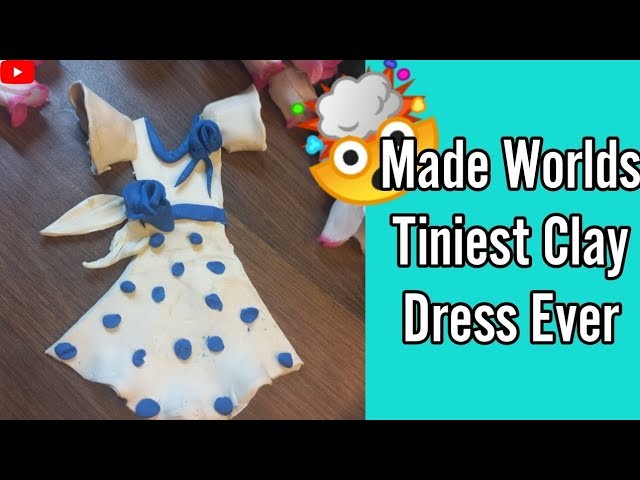 Made Worlds Tiniest Clay Dress Ever????DIY.Miniature clayart #viralvideo2022 #slime #clayart #ytvideo