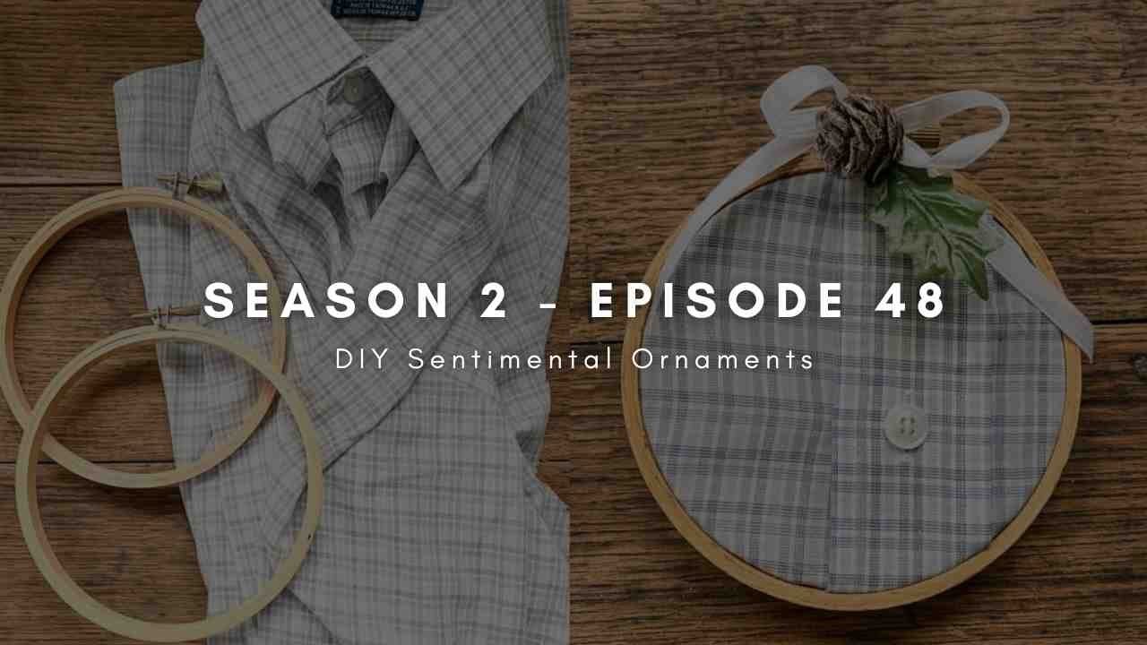 Season 2 - Episode 48: DIY Sentimental Ornaments